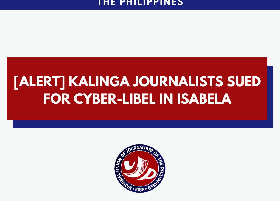 [Alert] Kalinga journalists sued for cyber-libel in Isabela